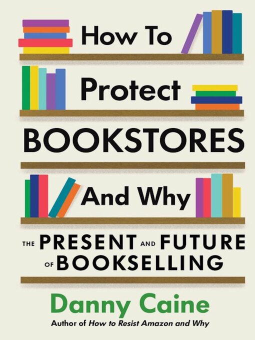 Title details for How to Protect Bookstores and Why by Danny Caine - Available